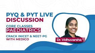 PYQ & PYT Core Sessions: Dr Vidhu varsha, Covers last 5 years Topics