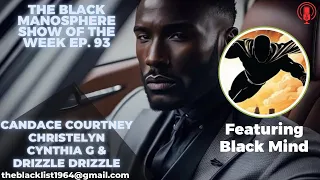 Black Manosphere Show of the Week Ep 93: Candance, Courtney, Krystalin, Cynthia G, & Drizzle Drizzle