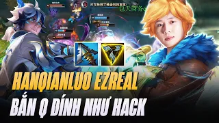 HANQIANLUO VÀ CON EZREAL BẮN Q KHÉT NHƯ AIMBOT KHIẾN TEAM BẠN BUÔNG CHUỘT TRONG BẤT LỰC