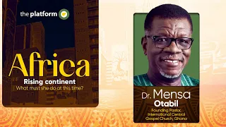 Dr. Mensa Otabil || Africa Rising Continent Nigeria's Strategic Role || The Platform Nigeria