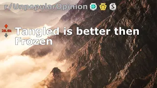 Tangled is better then Frozen (r/UnpopularOpinion)