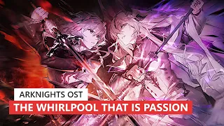 アークナイツ BGM - The Whirlpool That Is Passion Battle Theme 02 | Arknights/明日方舟 13章 OST