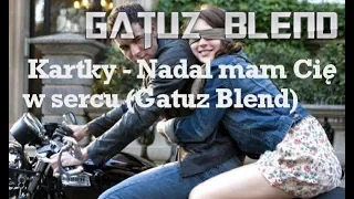 Kartky  - Nadal mam Cię w sercu (Gatuz Blend)