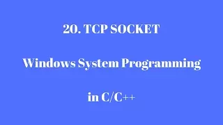 20.TCP SOCKET - Windows System Programming in C/C++