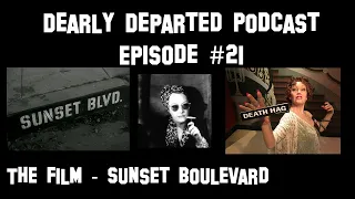 Dearly Departed Podcast Episode 21 - Sunset Boulevard, the movie 1950.  Scott Michaels,  Mike Dorsey