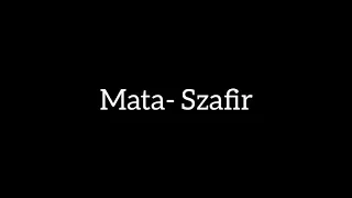 Mata- Szafir (TEKST)