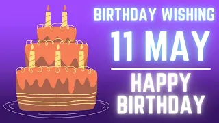 11 May 2022 Birthday Wishing ||Birthday Video||Birthday Song||Birthday WhatsApp Status