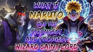 What If Naruto Was The Strongest And Youngest Wizard Saint Lord