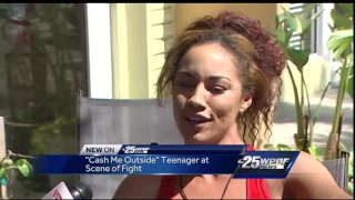 'Cash me outside' teen at scene of fight