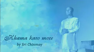 Khama Karo More. Песня Шри Чинмоя  о прощении