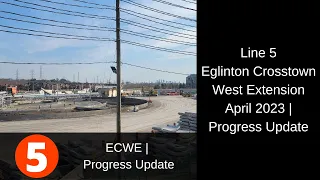 Eglinton Crosstown West Extension April 2023 | Progress Update