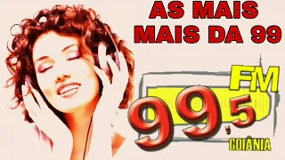 AS MAIS MAIS DA 99 DA 99,5 FM GOIÂNIA GOIÁS