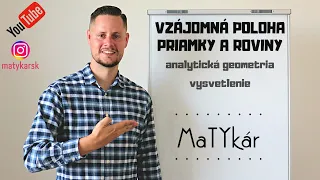 VZÁJOMNÁ POLOHA PRIAMKY A ROVINY | analytická geometria - vysvetlenie