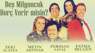 Beş Milyoncuk Borç Verir Misin? | Türk Filmi | Zeki Alasya | Metin Akpınar