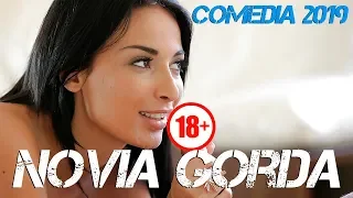 Nueva Pelicula de Comedia 2019 - Novia gorda - peliculas en espanol 2019