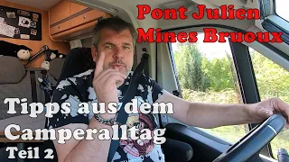 Provence - Tipps aus meinem Camperalltag Teil 2 plus Pont Julien und Mines de Bruoux