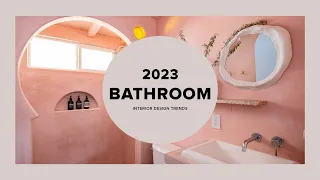 2023 Bathroom Interior Design Trends