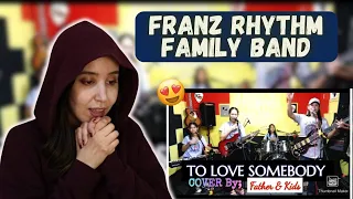FRANZ Rhythm Family Band - To Love Somebody (Cover) REACTION !!!!