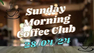 Sunday Morning Coffee Club ☕️ 28/04/24