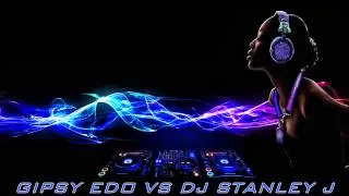 Gipsy Edo vs. Dj Stanley J - New 2012