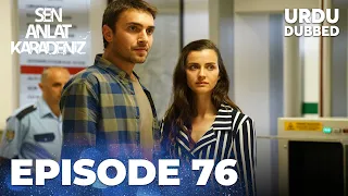 Sen Anlat Karadeniz I Urdu Dubbed - Episode 76