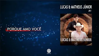 Lucas & Matheus Júnior - Porque amo você (Art Track)