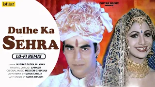 Dulhe Ka Sehra - LOFI REMIX | Akshay Kumar & Shilpa Shetty | Dhadkan | #sadsong