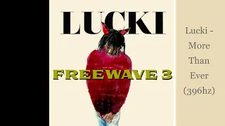 Lucki - More Than Ever (396hz Let Go of Fear & Worries)