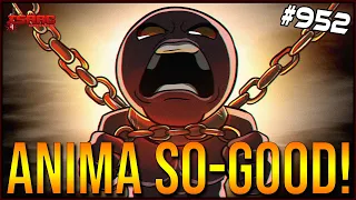 ANIMA SO-GOOD! - The Binding Of Isaac: Repentance Ep. 952