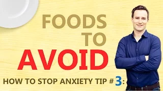 Anxiety tip number 3 Foods to Avoid