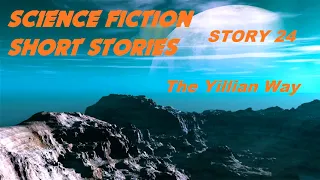 SCIENCE FICTION Short Stories ♦ Story 24:  The Yillian Way  ♦ By Keith Laumer  ♦ Audiobook