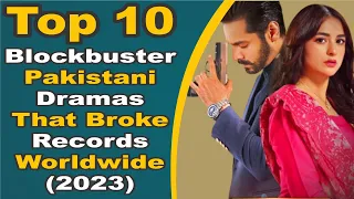 Top 10 Blockbuster Pakistani Dramas That Broke Records Worldwide (2023) | Pak Drama TV