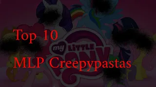 Top 10 MLP creepypastas