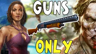 Can You Beat DEAD ISLAND With Only Guns?