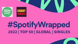 SPOTIFY 2022 - WRAPPED | Global Top 50 Singles | ChartExpress