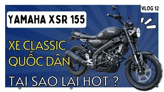 XE CLASSIC "QUỐC DÂN" AI CŨNG CÓ THỂ CHẠY ! | YAMAHA XSR 155 | VLOG 12