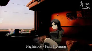 Nightcore - Pink Evening (Розовый вечер)