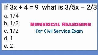 Numerical Reasoning for Civil Service Exam: If 3x + 4 = 9  what is 3/5x – 2/3?