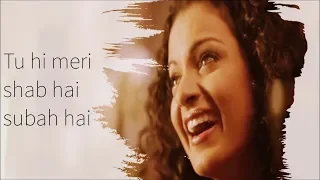 Lyrics - Tu Hi Meri Shab Hai - KK, Emraan Hashmi, Kangana Ranaut