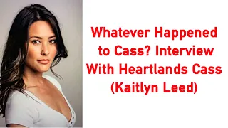 Interview with HEARTLAND's Cass (Kaitlyn Leeb): Whatever Happened to Cassandra?