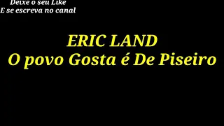 Eric Land - O Povo Gosta é De Piseiro