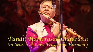 Pandit Hariprasad Chaurasia In Search of Love, Peace and Harmony