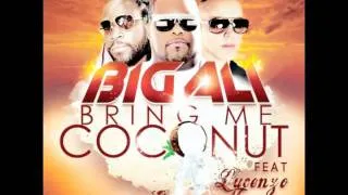 BIG ALI featuring Lucenzo & Gramps Morgan - "BRING ME COCONUT MALIBU"