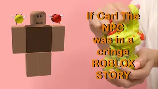 If Carl The NPC was in a cringe Roblox story Pt.1