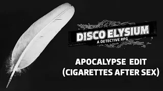 Disco Elysium - Apocalypse Edit (Cigarettes After Sex)