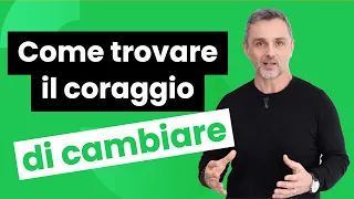 Come trovare il coraggio di cambiare | Filippo Ongaro