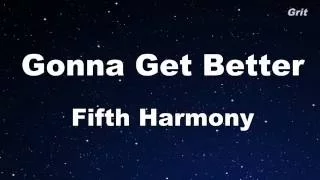 Gonna Get Better - Fifth Harmony Karaoke 【No Guide Melody】 Instrumental