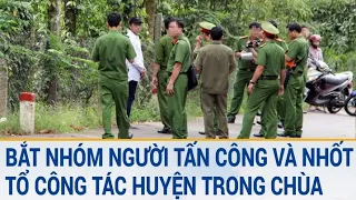 Bắt tạm giam nhóm người tấn công và nhốt tổ công tác huyện Tam Bình, tỉnh Vĩnh Long trong chùa