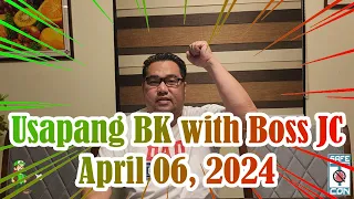 Usapang BK with Boss JC: April 06, 2024