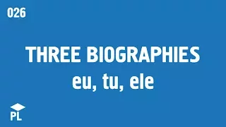 Learn European Portuguese (Portugal) - Three biographies (eu, tu, ele)
